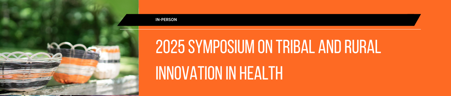 2025 Symposium on Tribal and Rural Innovation in Health Banner